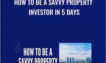 How To Be A Savvy Property Investor In 5 Days - Eric Chiew