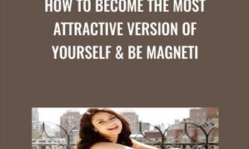 How To Become The Most Attractive Version Of Yourself and Be Magneti - Shelly Bullard