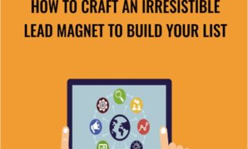 How To Craft An Irresistible Lead Magnet To Build Your List - Sandor Kiss
