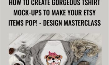 How To Create Gorgeous Tshirt Mock-ups To Make Your Etsy Items POP! - Design MasterClass - Kristie Chiles