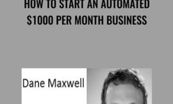How To Start An Automated $1000 Per Month Business - Dane Maxwell