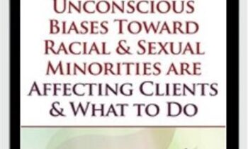 How our Unconscious Biases Toward Racial and Sexual Minorities are Affecting Clients and What to Do - Whitney Howzell