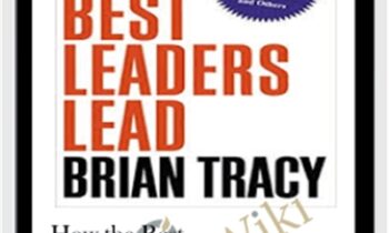 How the Best Leaders Lead - Brian Tracy