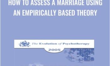 How to Assess a Marriage Using an Empirically Based Theory - John Gottman and Julie Gottman