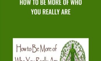 How to Be More of Who You Really Are - Michael Neill and Elsie Spittle