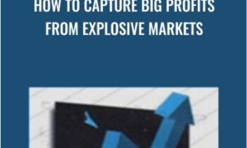 How to Capture Big Profits From Explosive Markets - Glen Ring