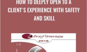 How to Deeply Open to a Clients Experience with Safety and Skill - Stephen Gilligan