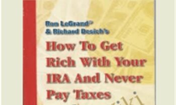 How to Get Rich with Your IRA and Never Pay Taxes - Desich Legrand