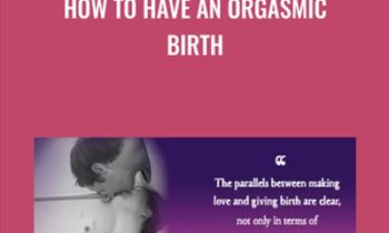 How to Have an Ecstatic Birth - Anonymously