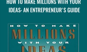 How to Make Millions with Your Ideas: An Entrepreneurs Guide - Dan Kennedy