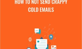 How to Not Send Crappy Cold Emails - Sales Hacker