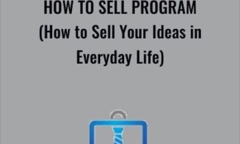 How to Sell Program (How to Sell Your Ideas in Everyday Life) - Anonymously