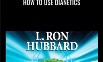 How to Use Dianetics - L. Ron Hubbard