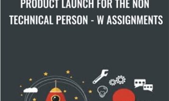Product Launch For The Non Technical Person-w Assignments - Howard Lynch