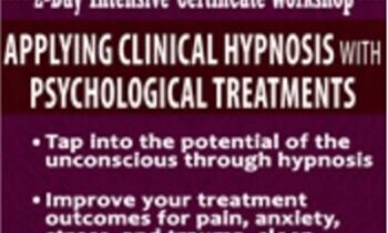 Hypnosis Intensive Certificate Workshop: Applying Clinical Hypnosis with Psychological Treatments - C. Alexander and Annellen M. Simpkins