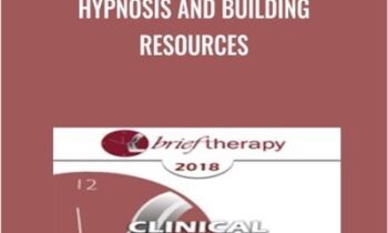 Hypnosis and Building Resources - Michael Yapko