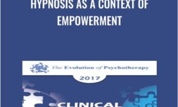 Hypnosis as a Context of Empowerment - Michael Yapko