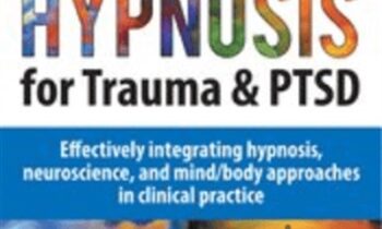 Hypnosis for Trauma and PTSD Certificate Course: Effectively integrating hypnosis