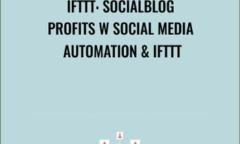 IFTTT: SocialBlog Profits w Social Media Automation and IFTTT - Zack Weiner