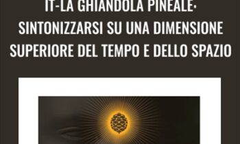 IT-La ghiandola pineale: Sintonizzarsi su una dimensione superiore del tempo e dello spazio - Joe Dispenza
