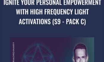 Ignite Your Personal Empowerment with High Frequency Light Activations (S9 - Pack C) - Raquel Spencer
