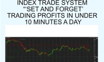Index trade system Set And Forget Trading Profits in Under 10 Minutes a Day - John Piper