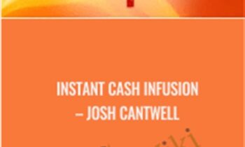 Instant Cash Infusion - Josh Cantwell