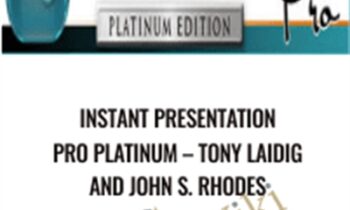 Instant Presentation Pro PLATINUM - Tony Laidig and John S. Rhodes