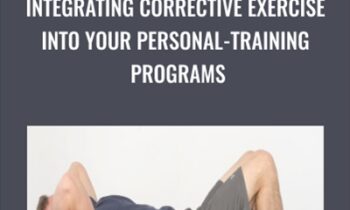 Integrating Corrective Exercise Into Your Personal - training Programs