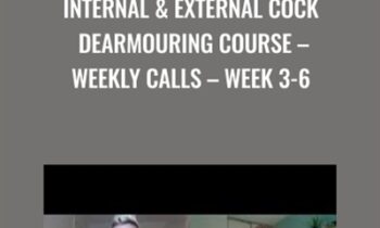 Internal & External Cock Dearmouring Course-Weekly Calls-Week 3-6 - Aaron Michael