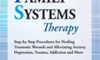 Internal Family Systems Therapy: Step-by-Step Procedures for Healing Traumatic Wounds and Alleviating Anxiety