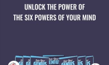 Into Your Genius - Unlock The Power of The Six Powers of Your Mind