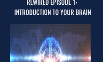 Rewired Episode 1: Introduction to Your Brain - Joe Dispenza