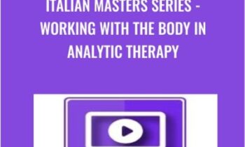 Italian Masters Series -Working with the Body in Analytic Therapy - Alexander Lowen