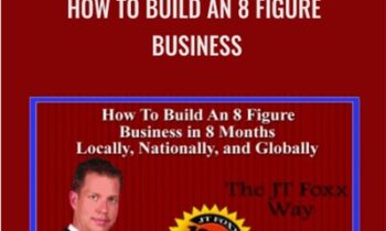 How To Build an 8 Figure Business - JT Foxx
