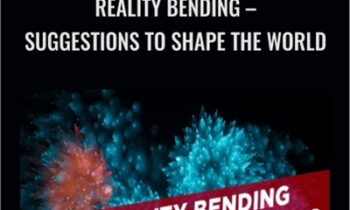 Reality Bending-Suggestions to Shape the World - James Brown