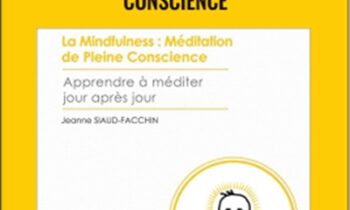 La mindfulness méditation de pleine conscience - Jeanne Siaud
