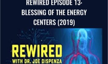 Rewired Episode 13: Blessing of the Energy Centers (2019) - Joe Dispenza