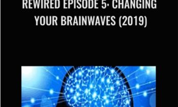 Rewired Episode 5: Changing Your Brainwaves (2019) - Joe Dispenza