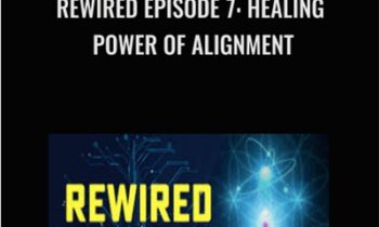 Rewired Episode 7: Healing Power of Alignment - Joe Dispenza