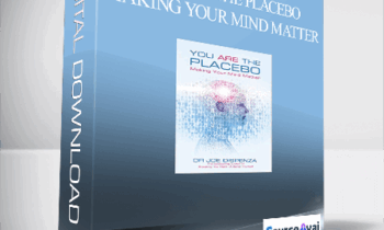 Joe Dispenza - You Are the Placebo: Making Your Mind Matter