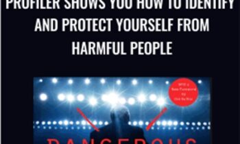 Dangerous Personalities: An FBI Profiler Shows You How to Identify and Protect Yourself from Harmful People - Joe Navarro and Toni Sciarra Poynter