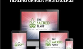 The Sacred Plant -Healing Cancer Masterclass - John Malanca