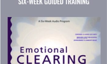 Emotional Clearing - Six-Week Guided Training - John Ruskan