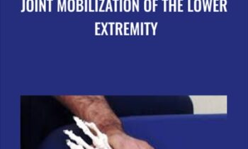 Joint Mobilization of the Lower Extremity - Joseph Muscolino