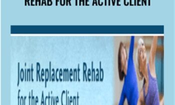 Joint Replacement Rehab for the Active Client - John W. OHalloran