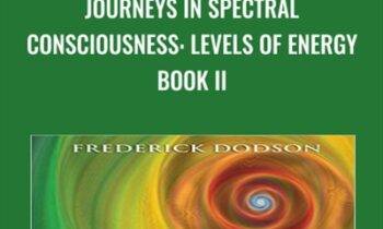 Journeys in Spectral Consciousness: Levels of Energy Book II - Frederick Dodson