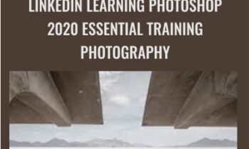 Linkedin Learning Photoshop 2020 Essential Training Photography - Julieanne Kost