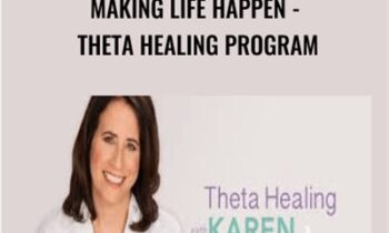 Making Life Happen-Theta Healing Program - Karen Abram