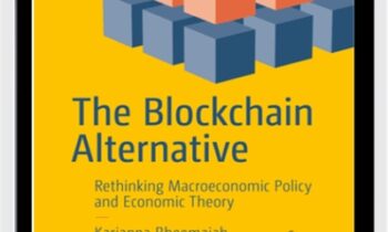 The Blockchain Alternative Rethinking Macroeconomic Policy and Economic - Kariappa Bheemaiah